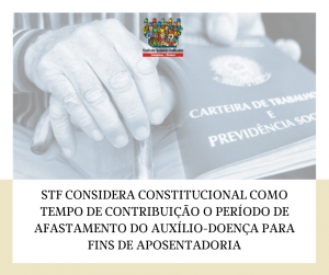 STF CONSIDERA CONSTITUCIONAL COMO TEMPO DE CONTRIBUIÇÃO O PERÍODO DE